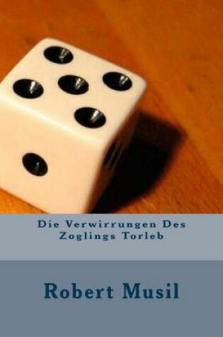 Cover of Die Verwirrungen Des Zoglings Torleb