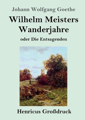 Book cover for Wilhelm Meisters Wanderjahre (Großdruck)