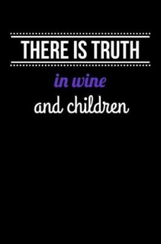 Cover of There is Truth in Wine and Children