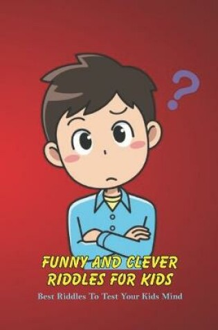 Cover of Funny and Clever Riddles for Kids