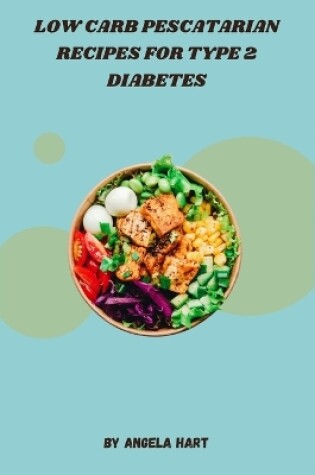 Cover of Low Carb Pescatarian Recipes for Type 2 Diabetes