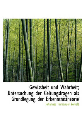 Book cover for Gewissheit Und Wahrheit; Untersuchung Der Geltungsfragen ALS Grundlegung Der Erkenntnistheorie