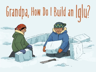 Book cover for Grandpa, How Do I Build an Iglu?