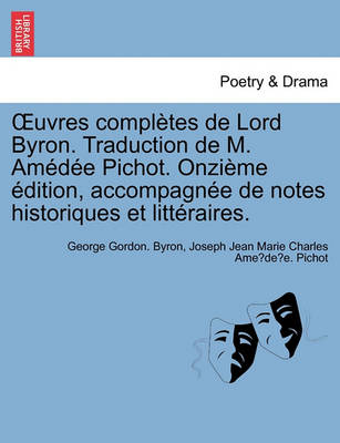 Book cover for Uvres Completes de Lord Byron. Traduction de M. Amedee Pichot. Onzieme Edition, Accompagnee de Notes Historiques Et Litteraires.