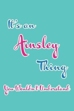 Cover of It's an Ainsley Thing You Wouldn't Understand