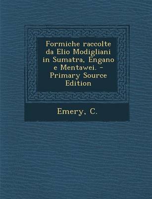 Book cover for Formiche Raccolte Da Elio Modigliani in Sumatra, Engano E Mentawei. - Primary Source Edition