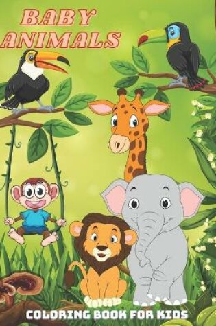 Cover of BABY ANIMALS - Coloring Book For Kids