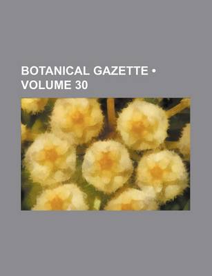 Book cover for Botanical Gazette Volume 30