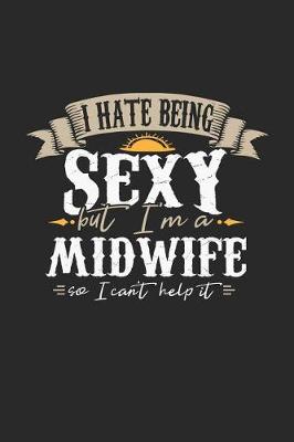 Book cover for I Hate Being Sexy But I'm a Midwife So I Can't Help It