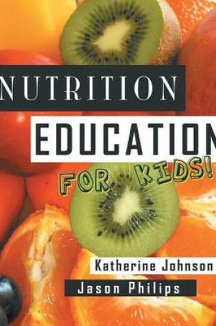 Cover of Nutrition Education For Kids