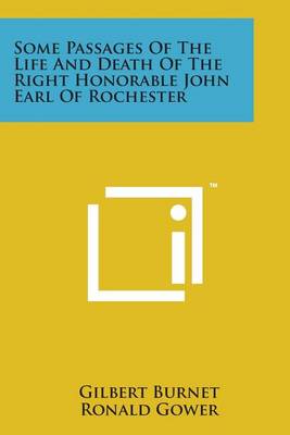 Book cover for Some Passages of the Life and Death of the Right Honorable John Earl of Rochester