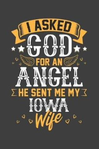 Cover of I Asked God for Angel He sent Me My Iowa Wife