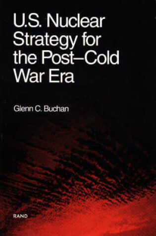 Cover of U.S. Nuclear Strategy for the Post-Cold War Era