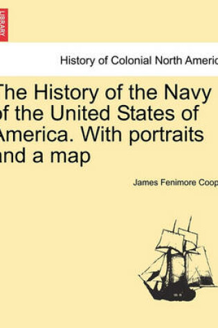 Cover of The History of the Navy of the United States of America. with Portraits and a Map