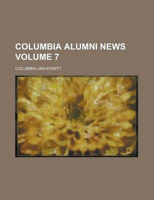 Book cover for Columbia Alumni News Volume 7