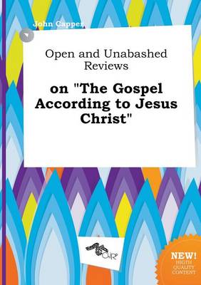 Book cover for Open and Unabashed Reviews on the Gospel According to Jesus Christ