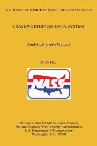 Cover of National Automotive Sampling System Crashworthiness Data System Analytic User's Manual 2006 File
