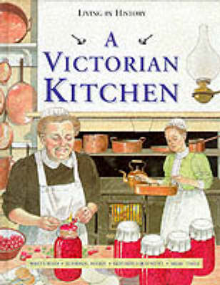 Cover of Living in History: A Victorian Kitchen   (Cased)