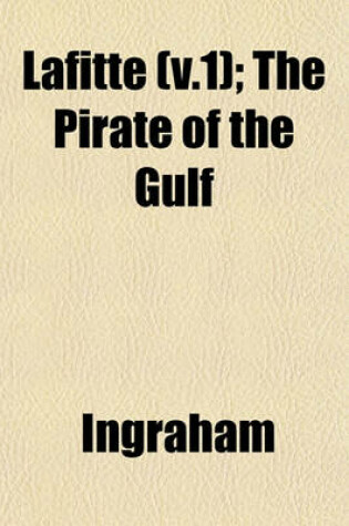 Cover of Lafitte (V.1); The Pirate of the Gulf