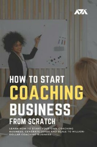 Cover of How to Start a Coaching Business From Scratch