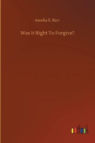 Cover of Was It Right To Forgive?