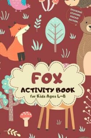 Cover of Fox Activity Book for Kids Ages 4-8 Stocking Stuffers Pocket Edition