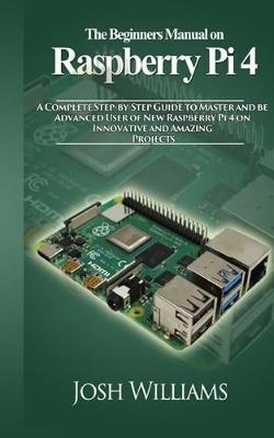 Book cover for The Beginners Manual on Raspberry Pi 4