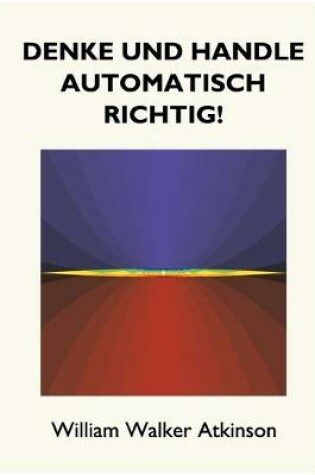 Cover of Denke und handle automatisch richtig!