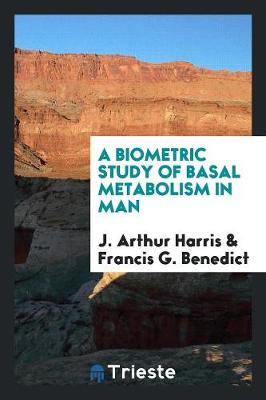 Book cover for A Biometric Study of Basal Metabolism in Man