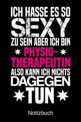 Cover of Ich hasse es so sexy zu sein aber ich bin Physiotherapeutin also kann ich nichts dagegen tun