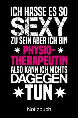 Book cover for Ich hasse es so sexy zu sein aber ich bin Physiotherapeutin also kann ich nichts dagegen tun