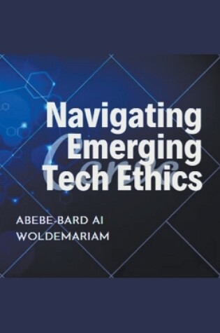 Cover of Navigating Emerging Tech Ethics