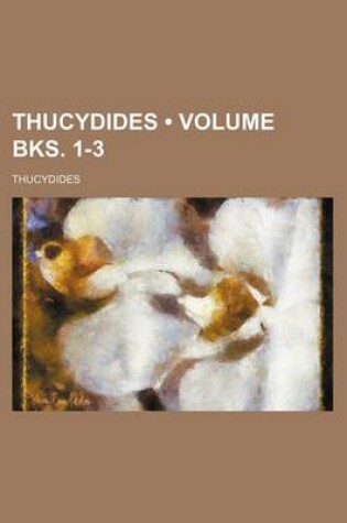 Cover of Thucydides (Volume Bks. 1-3)