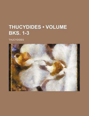 Book cover for Thucydides (Volume Bks. 1-3)