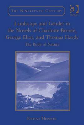 Cover of Landscape and Gender in the Novels of Charlotte Bronte, George Eliot, and Thomas Hardy