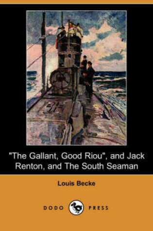Cover of The Gallant, Good Riou, and Jack Renton, and the South Seaman (Dodo Press)