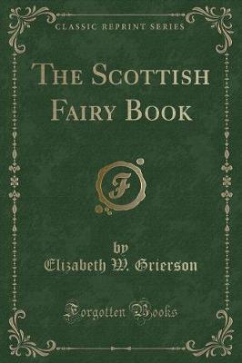 Book cover for The Scottish Fairy Book (Classic Reprint)