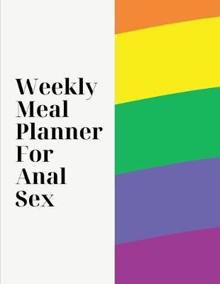 Book cover for Weekly Meal Planner For Anal Sex