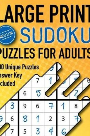 Cover of Large Print Sudoku Puzzles For Adults Medium 200 Unique Puzzles Answer Key Included