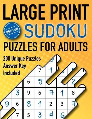 Cover of Large Print Sudoku Puzzles For Adults Medium 200 Unique Puzzles Answer Key Included