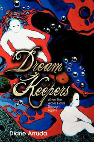 Cover of Dream Keepers When the Water Flows Through Again