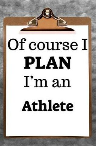 Cover of Of Course I Plan I'm an Athlete