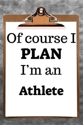 Book cover for Of Course I Plan I'm an Athlete