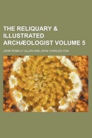 Cover of The Reliquary & Illustrated Archaeologist Volume 5