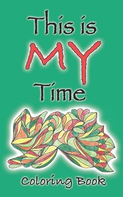 Book cover for This Is My Time Coloring Book