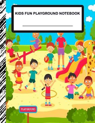 Book cover for Kids Fun Playground Notebook