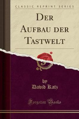 Book cover for Der Aufbau Der Tastwelt (Classic Reprint)