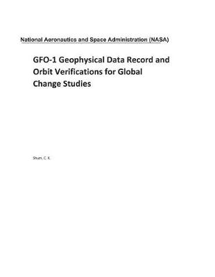 Book cover for Gfo-1 Geophysical Data Record and Orbit Verifications for Global Change Studies