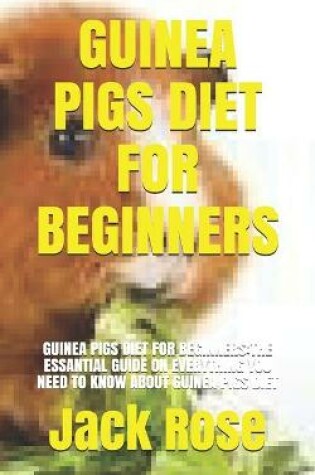 Cover of Guinea Pigs Diet for Beginners
