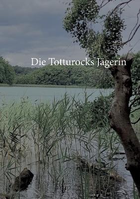 Book cover for Die Totturocks- Jägerin